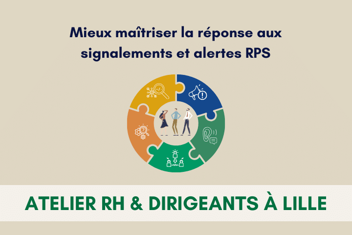 Atelier à Lille – Mieux maîtriser la réponse aux signalements et alertes RPS