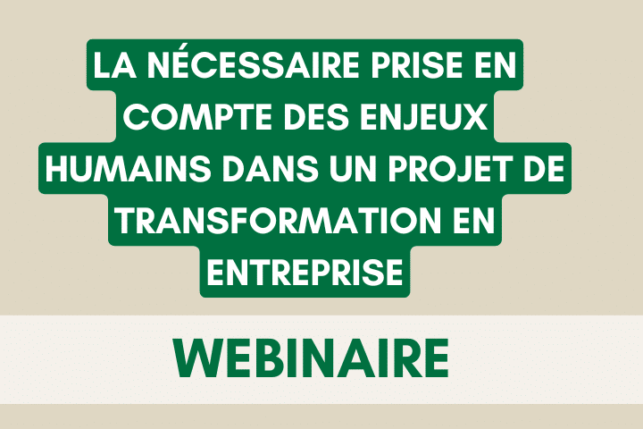 La nécessaire prise en compte des enjeux humains dans un projet de transformation en entreprise