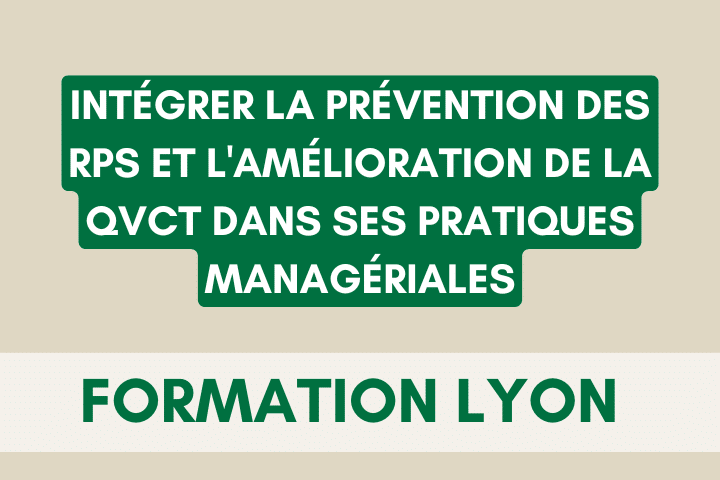 FORMATION : Intégrer la prévention des RPS et l’amélioration de la QVCT dans ses pratiques managériales
